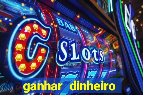 ganhar dinheiro jogando sem deposito